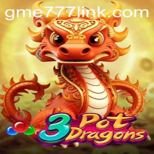 Exploring 3PotDragons and the Significance of GME777 in Modern Gaming