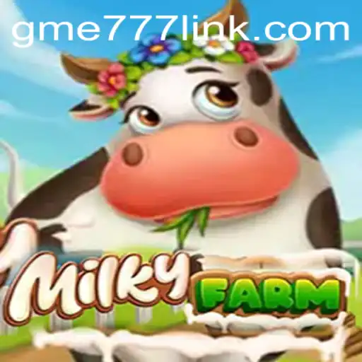 Explore the Whimsical World of MilkyFarm: A Unique Gaming Experience with GME777