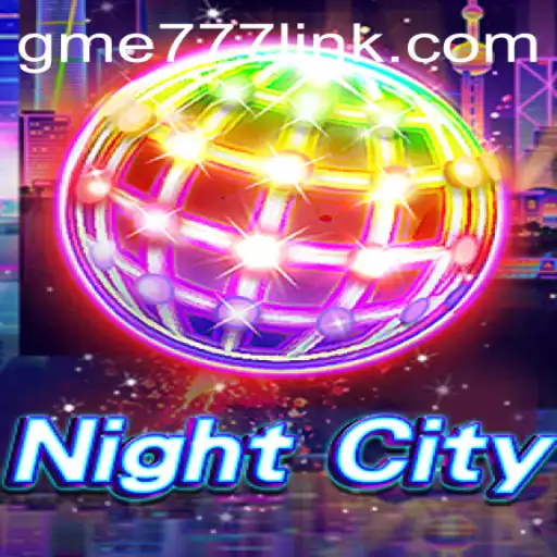 Exploring the Dynamic World of NightCity: An In-Depth Look at GME777