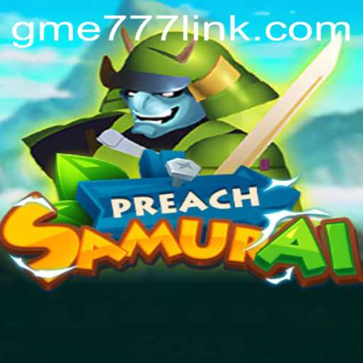 Dive into the Exciting World of PreachSamurai: Unveiling the Phenomenon of GME777